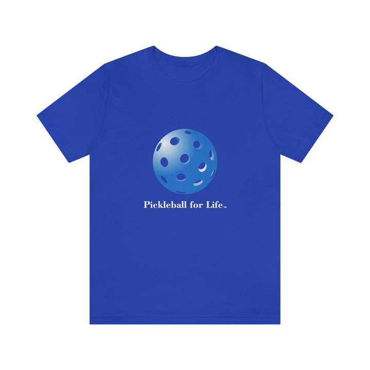 Pickleball for Life-Blue Unisex T-Shirt - Great Pickleball Stuff