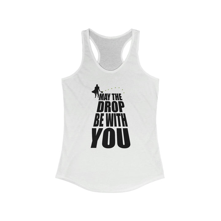 May the Drop Be With You Women's Racerback Tank - Great Pickleball Stuff