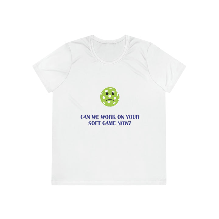 Can We Work On Your Soft Game Now? Women's Moisture-Wicking T-Shirt - Great Pickleball Stuff