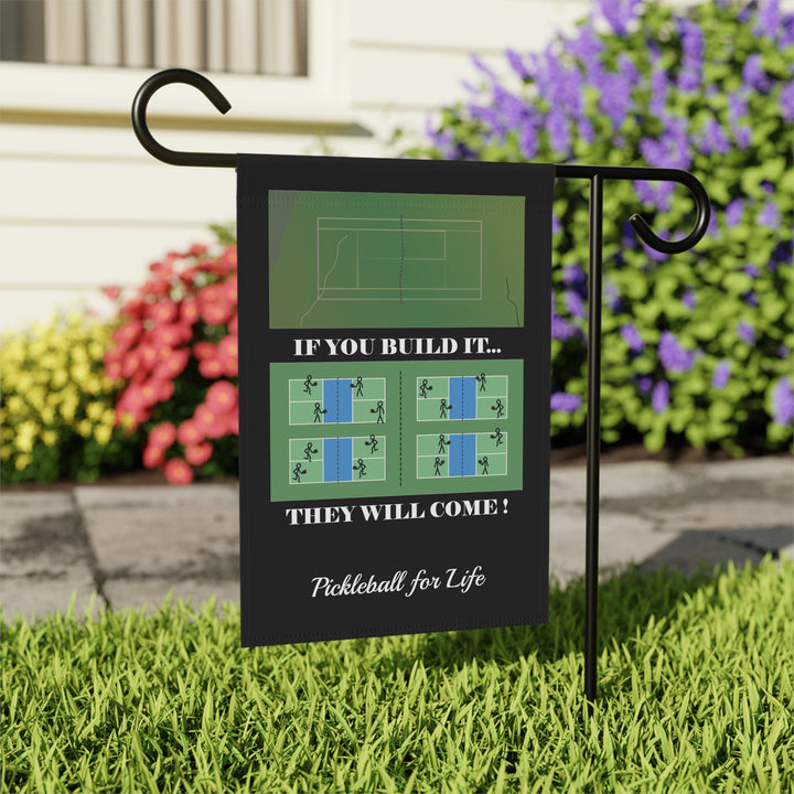 If You Build It They Will Come Garden & House Banner-Great Pickleball Stuff