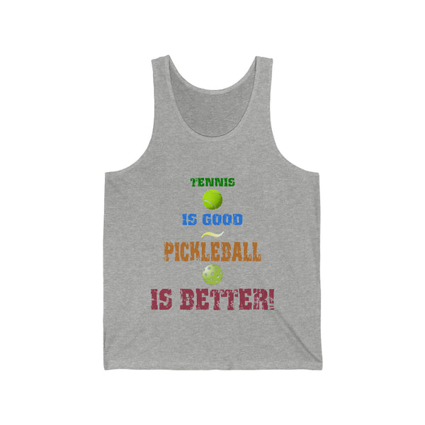 Tennis is Good, Pickleball is Better! Unisex Cotton Tank - Great Pickleball Stuff