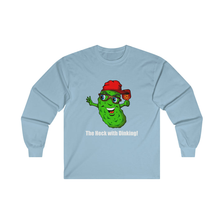 The Heck with Dinking! Ultra Cotton Long Sleeve Tee-Great Pickleball Stuff