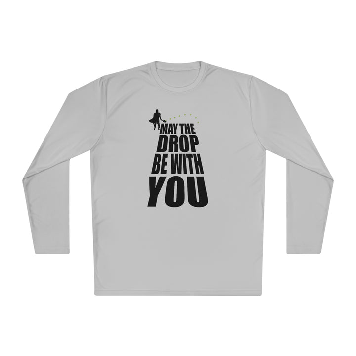 May the Drop Be With You Unisex Moisture-Wicking Long Sleeve Tee - Great Pickleball Stuff