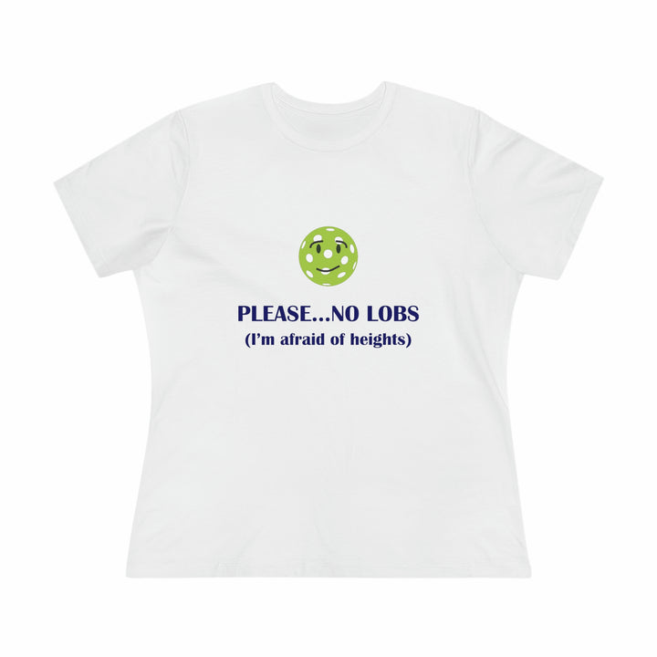 Please No Lobs-I'm Afraid of Heights Women's Relaxed-Fit T-shirt - Great Pickleball Stuff