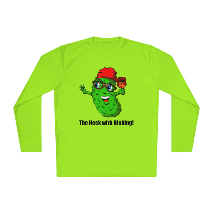 The Heck with Dinking! Unisex Moisture-Wicking Long Sleeve Tee-Great Pickleball Stuff