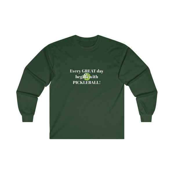 Every Great Day Begins with Pickleball! Ultra Cotton Long Sleeve Tee - Great Pickleball Stuff