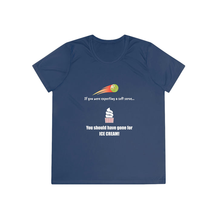 If You Were Expecting a Soft Serve, You Should have Gone for Ice Cream! Women's Moisture-Wicking T-Shirt - Great Pickleball Stuff