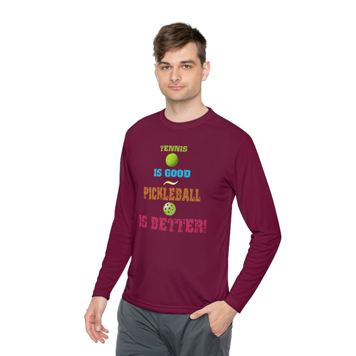 Tennis is Good, Pickleball is Better! Unisex Moisture-Wicking Long Sleeve Tee - Great Pickleball Stuff