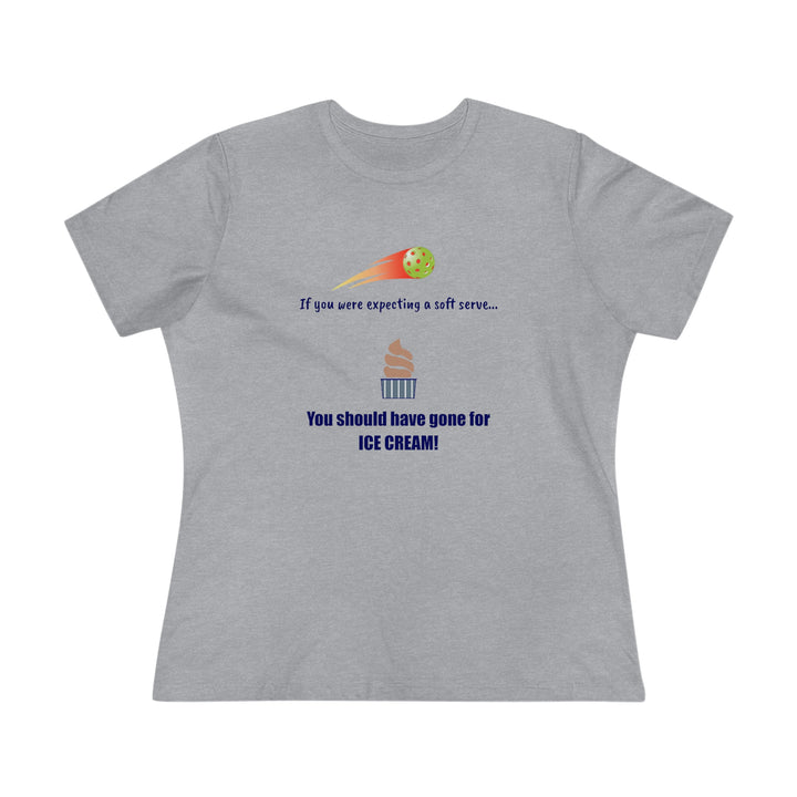 If You Were Expecting a Soft Serve, You Should have Gone for Ice Cream! Women's Relaxed-Fit T-shirt - Great Pickleball Stuff