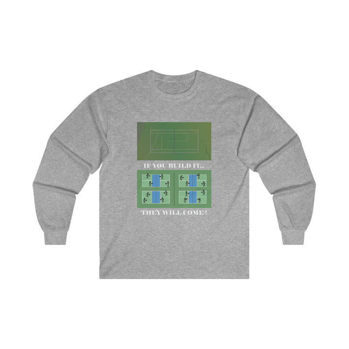 If You Build It They Will Come Ultra Cotton Long Sleeve Tee - Great Pickleball Stuff