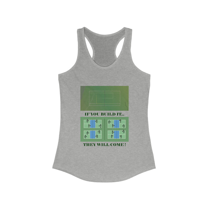 If You Build It They Will Come Women's Racerback Tank - Great Pickleball Stuff