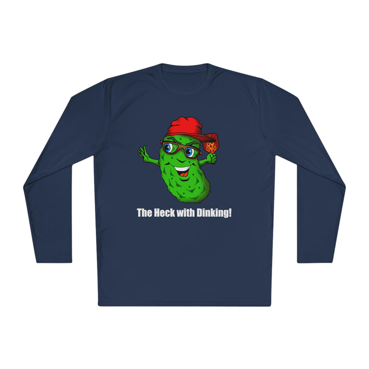 The Heck with Dinking! Unisex Moisture-Wicking Long Sleeve Tee-Great Pickleball Stuff