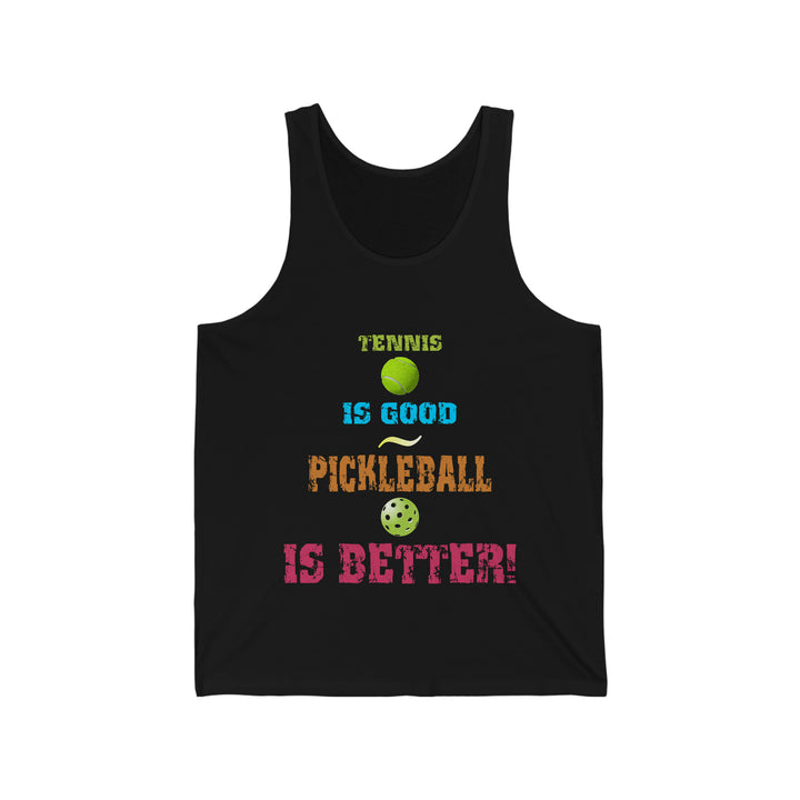 Tennis is Good, Pickleball is Better! Unisex Cotton Tank - Great Pickleball Stuff