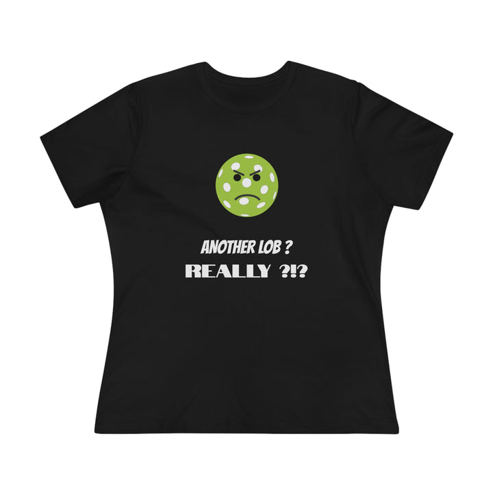 Another Lob-Really? Women's Relaxed-Fit T-shirt - Great Pickleball Stuff