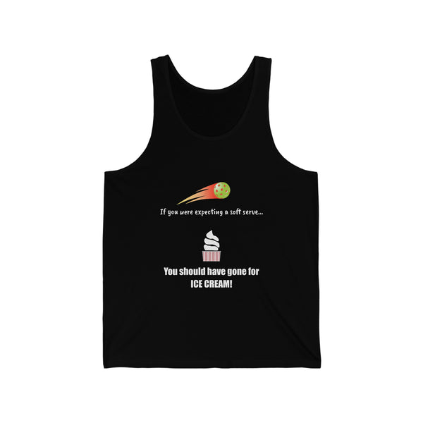 If You Were Expecting a Soft Serve, You Should have Gone for Ice Cream! Unisex Cotton Tank - Great Pickleball Stuff