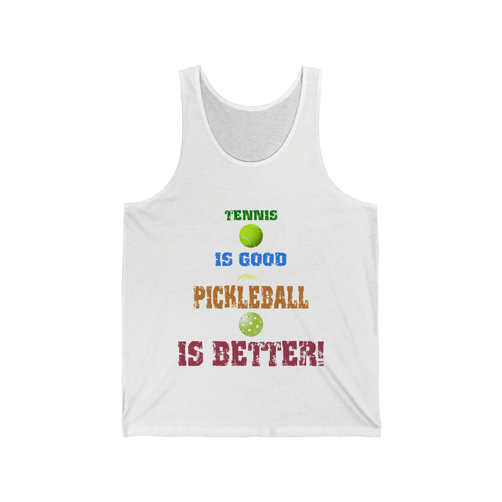 Tennis is Good, Pickleball is Better! Unisex Cotton Tank - Great Pickleball Stuff