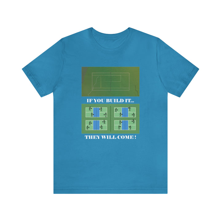 If You Build It They Will Come Unisex T-Shirt - Great Pickleball Stuff