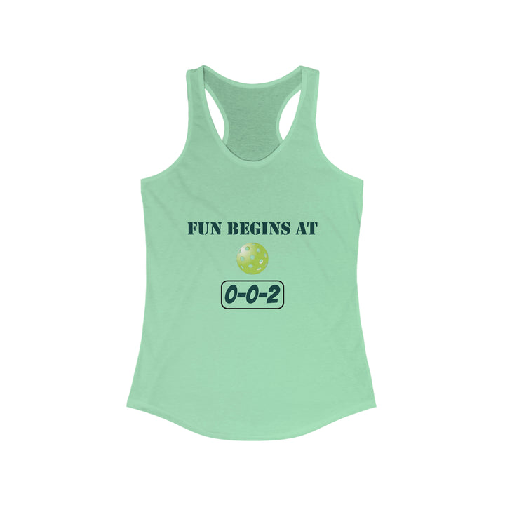 Fun Begins at 0-0-2 Women's Racerback Tank - Great Pickleball Stuff