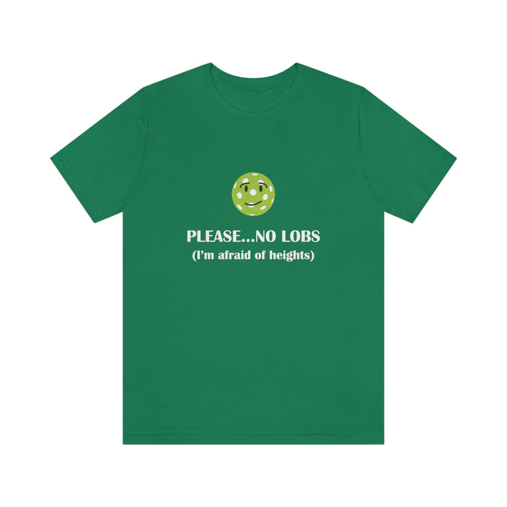 Please No Lobs-I'm Afraid of Heights Unisex T-Shirt - Great Pickleball Stuff