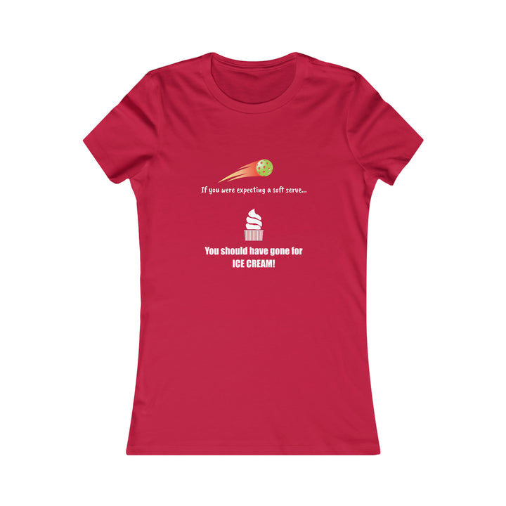 If You Were Expecting a Soft Serve, You Should have Gone for Ice Cream! Women's Slim-Fit Premium Cotton T-Shirt - Great Pickleball Stuff