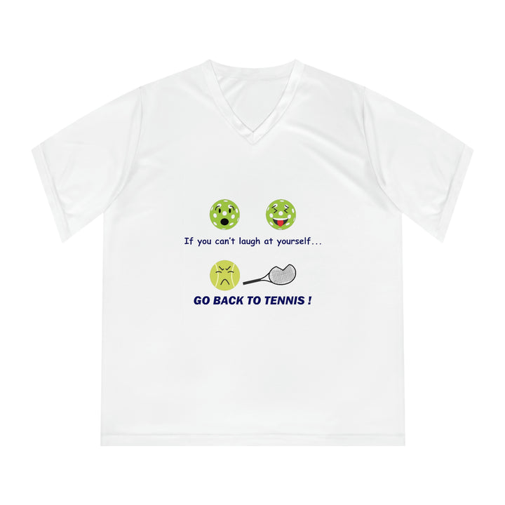 If You Can't Laugh at Yourself-Go Back to Tennis! Women's Moisture-Wicking V-Neck T-Shirt - Great Pickleball Stuff