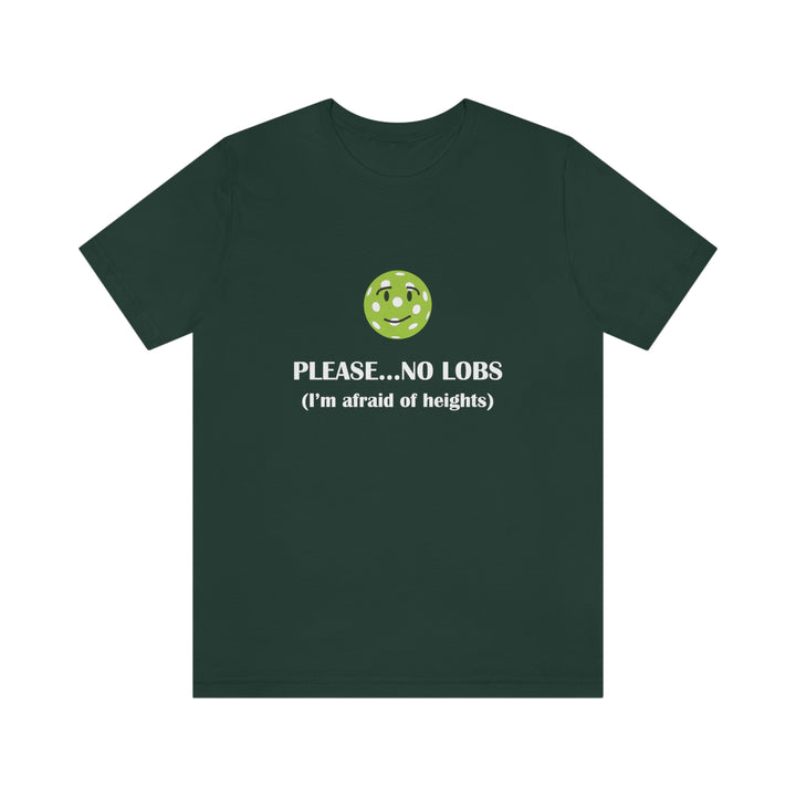 Please No Lobs-I'm Afraid of Heights Unisex T-Shirt - Great Pickleball Stuff