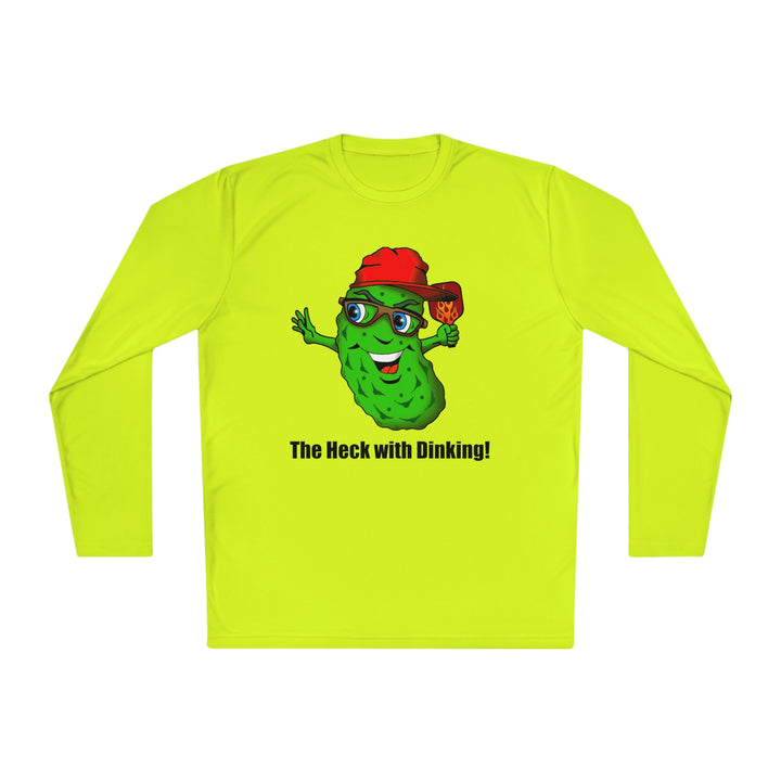 The Heck with Dinking! Unisex Moisture-Wicking Long Sleeve Tee-Great Pickleball Stuff