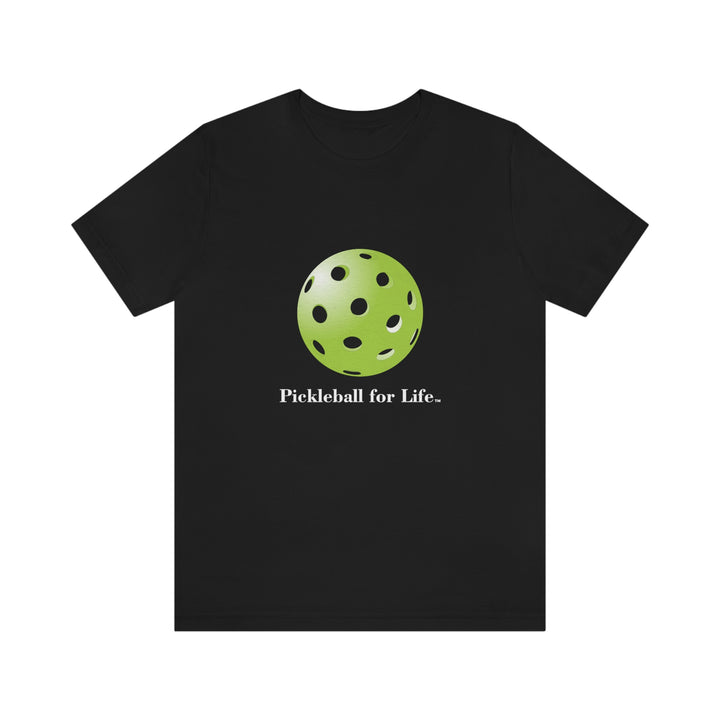 Pickleball for Life-Green Unisex T-Shirt - Great Pickleball Stuff