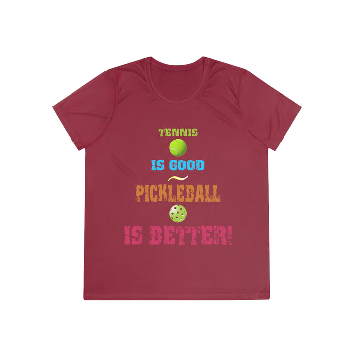 Tennis is Good, Pickleball is Better! Women's Moisture-Wicking T-Shirt - Great Pickleball Stuff