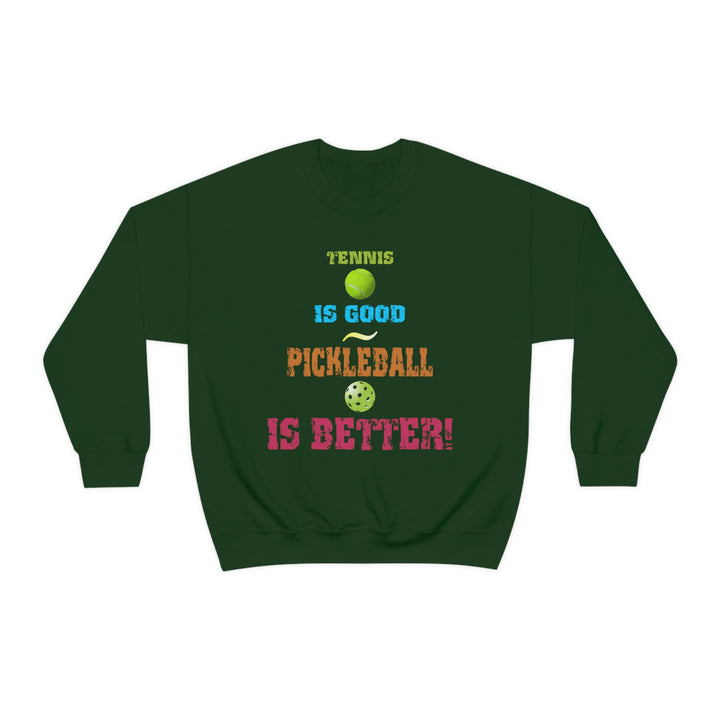 Tennis is Good, Pickleball is Better! Unisex Crewneck Sweatshirt - Great Pickleball Stuff