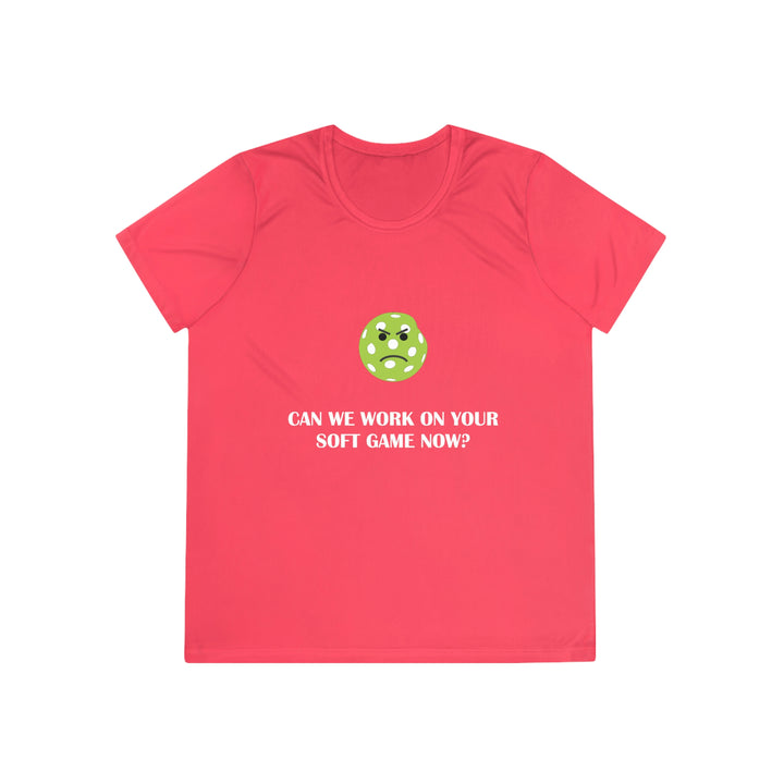 Can We Work On Your Soft Game Now? Women's Moisture-Wicking T-Shirt - Great Pickleball Stuff