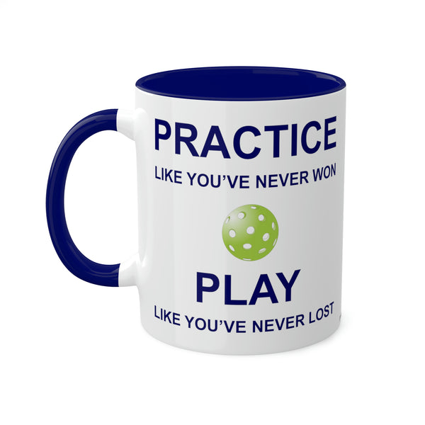 Practice Like You've Never Won (Pickleball) Coffee Mug - Great Pickleball Stuff