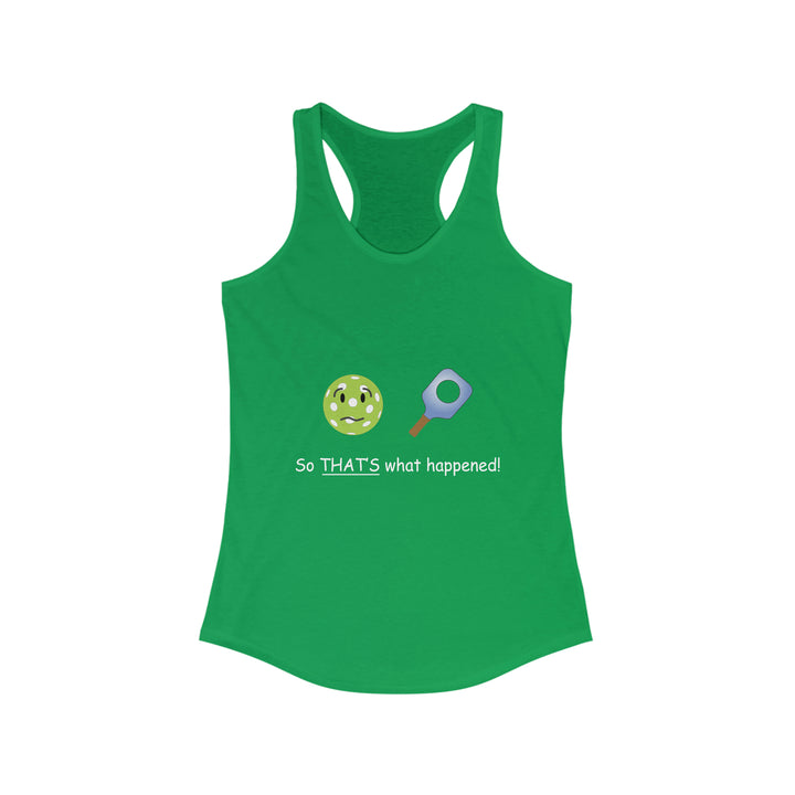 So That's What Happened! Women's Racerback Tank - Great Pickleball Stuff