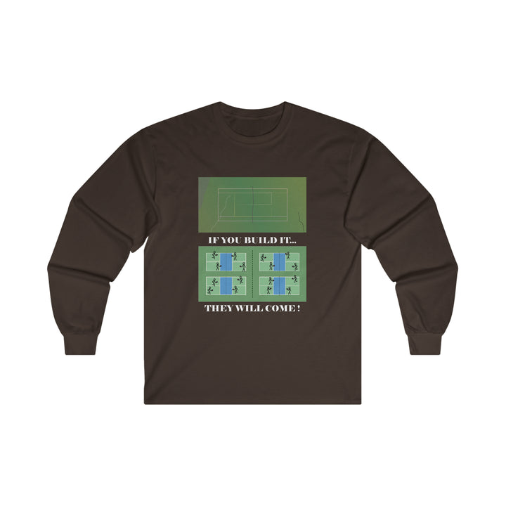 If You Build It They Will Come Ultra Cotton Long Sleeve Tee - Great Pickleball Stuff