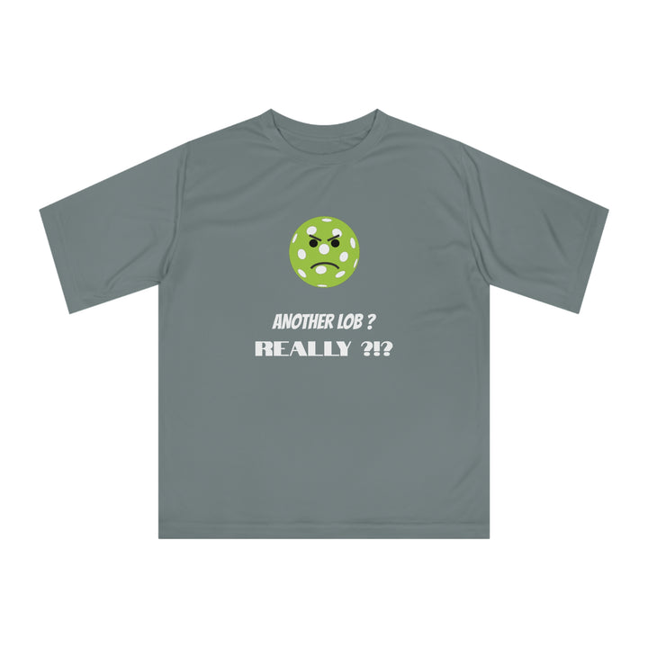 Another Lob-Really? Unisex Moisture-Wicking T-Shirt - Great Pickleball Stuff