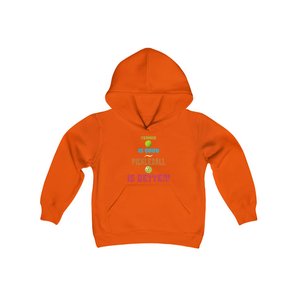 Tennis is Good, Pickleball is Better! Youth Hoodie - Great Pickleball Stuff