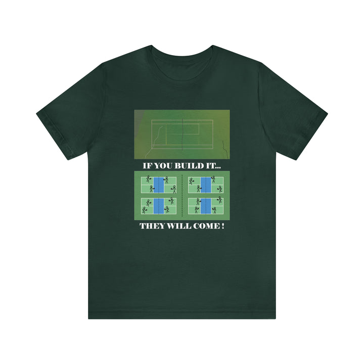 If You Build It They Will Come Unisex T-Shirt - Great Pickleball Stuff