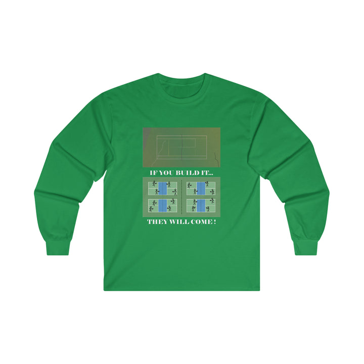 If You Build It They Will Come Ultra Cotton Long Sleeve Tee - Great Pickleball Stuff