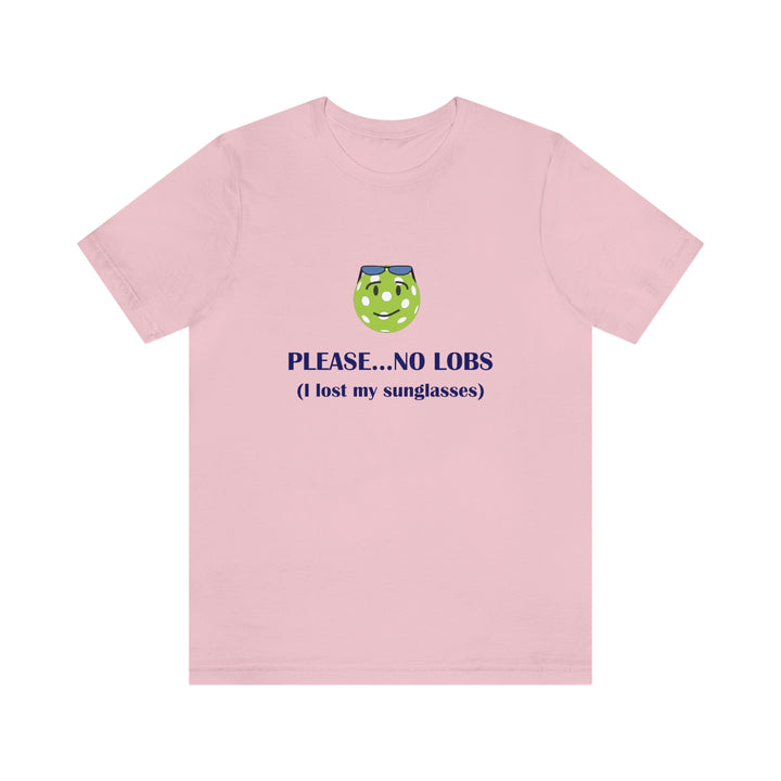 Please No Lobs-I Lost My Sunglasses Unisex T-Shirt - Great Pickleball Stuff