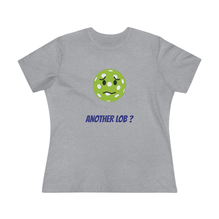 Another Lob? Women's Relaxed-Fit T-shirt - Great Pickleball Stuff