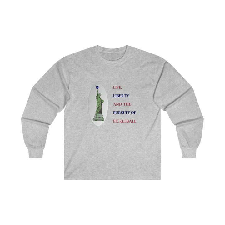 Life, Liberty & the Pursuit of Pickleball Ultra Cotton Long Sleeve Tee - Great Pickleball Stuff