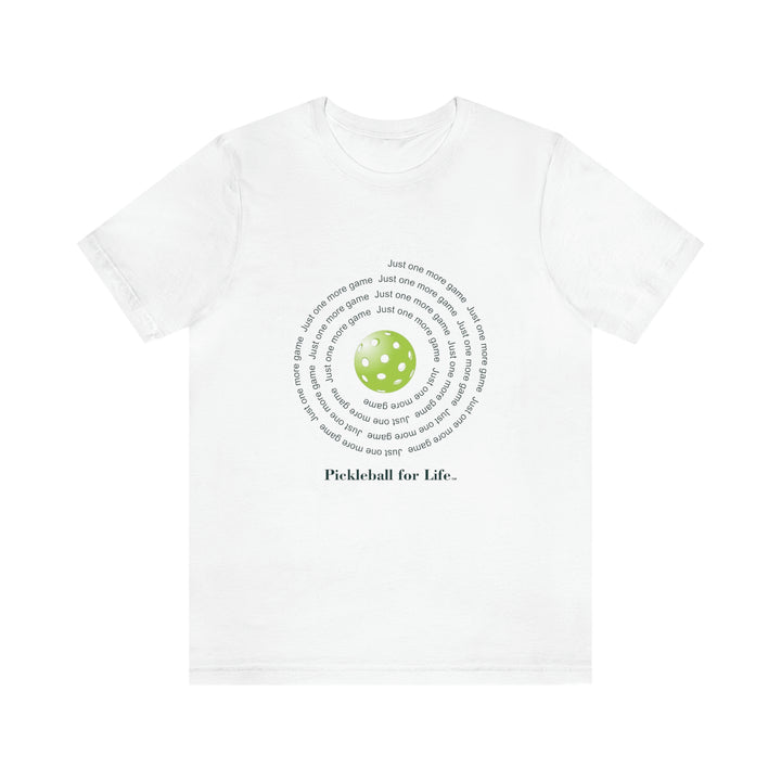 Just One More Game-Spiral Unisex T-Shirt - Great Pickleball Stuff