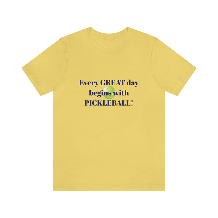 Every Great Day Begins with Pickleball! Unisex T-Shirt - Great Pickleball Stuff