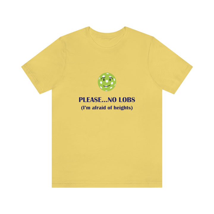 Please No Lobs-I'm Afraid of Heights Unisex T-Shirt - Great Pickleball Stuff