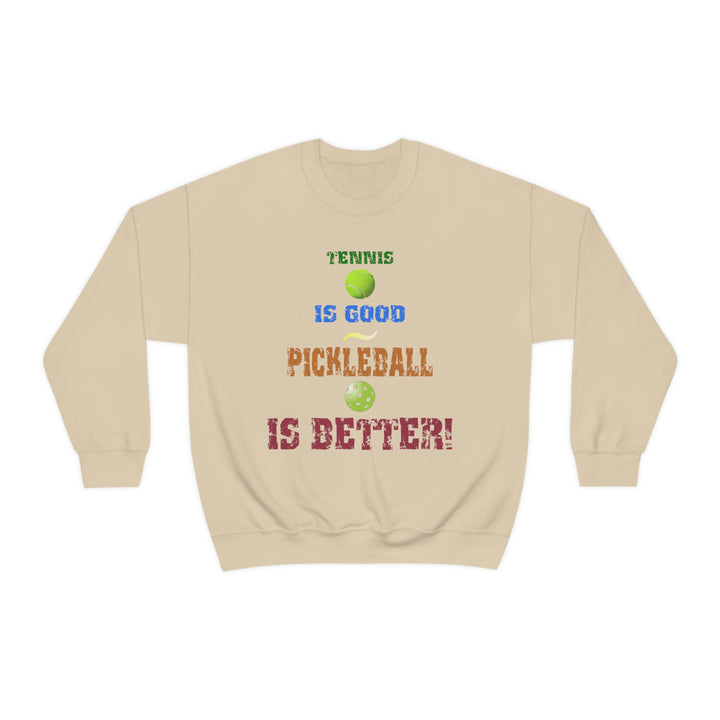 Tennis is Good, Pickleball is Better! Unisex Crewneck Sweatshirt - Great Pickleball Stuff