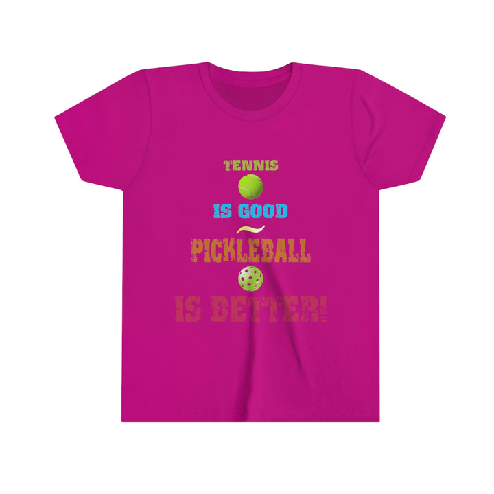 Tennis is Good, Pickleball is Better! Youth T-Shirt - Great Pickleball Stuff