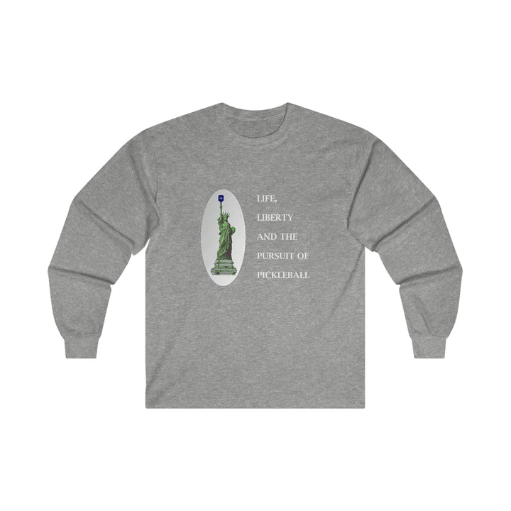 Life, Liberty & the Pursuit of Pickleball Ultra Cotton Long Sleeve Tee - Great Pickleball Stuff