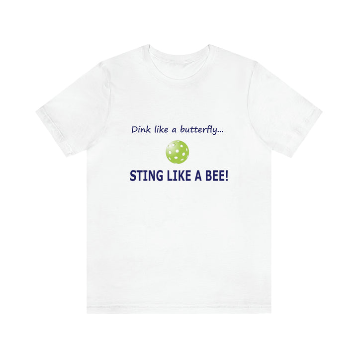 Dink Like a Butterfly, Sting Like a Bee Unisex T-Shirt - Great Pickleball Stuff