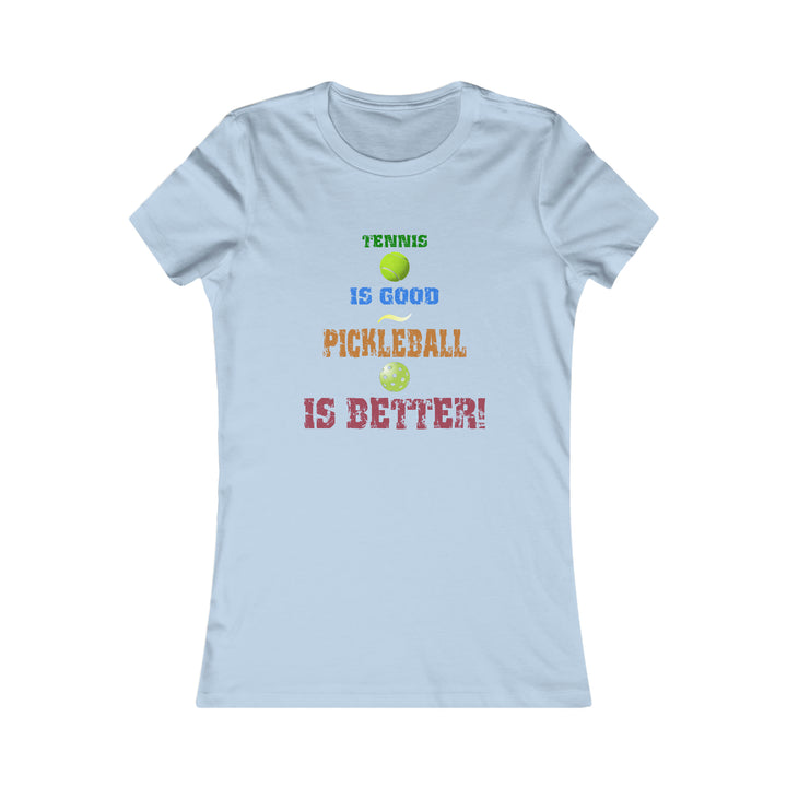 Tennis is Good, Pickleball is Better! Women's Slim-Fit Premium Cotton T-Shirt - Great Pickleball Stuff