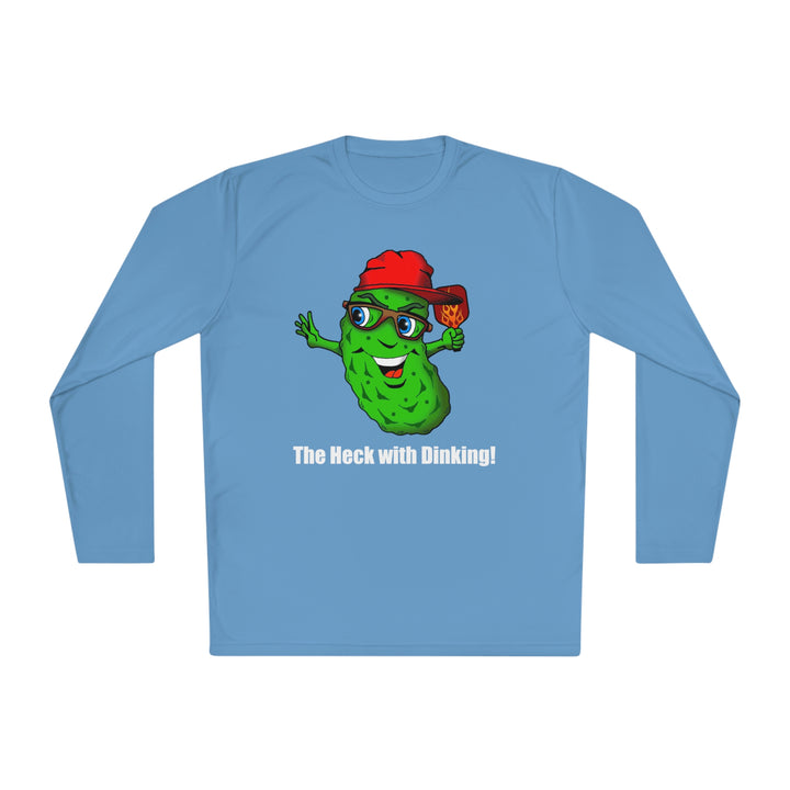 The Heck with Dinking! Unisex Moisture-Wicking Long Sleeve Tee-Great Pickleball Stuff